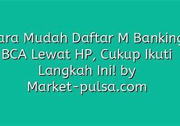 Cara Daftar M Banking Bca Lewat Hp